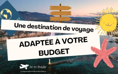 Comment choisir une destination de voyage adaptée à votre budget ?