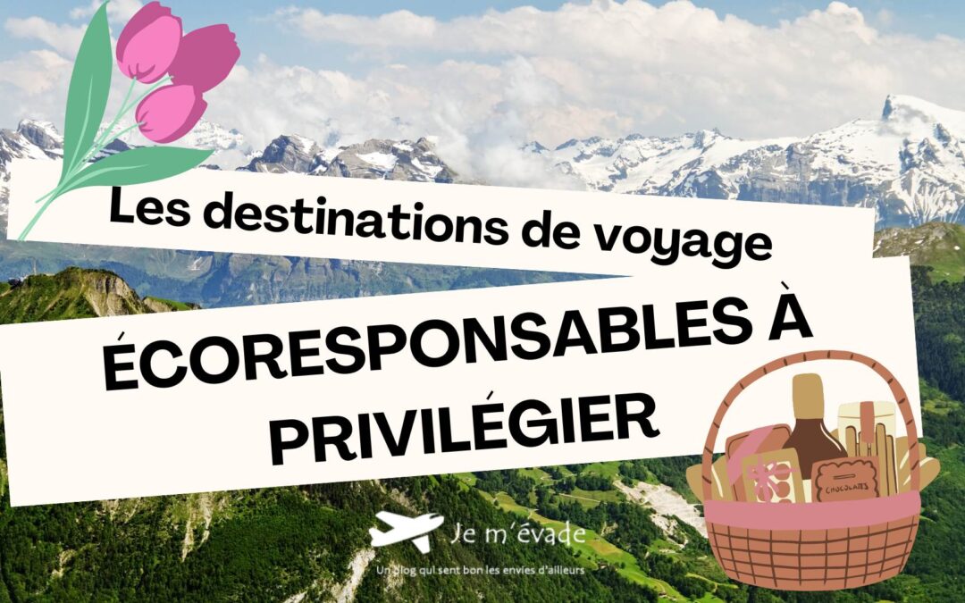 Les destinations de voyage écoresponsables à privilégier