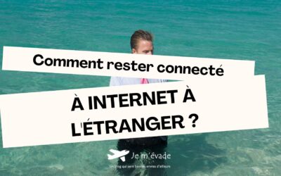 Comment rester connecté à Internet à l&rsquo;étranger sans se ruiner