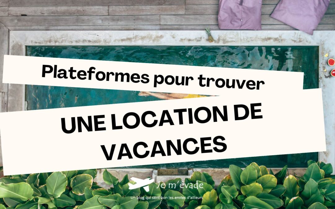 Les meilleures plateformes pour trouver une location de vacances